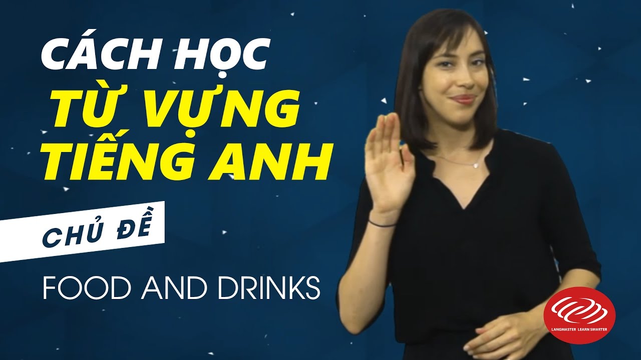 Cách học từ vựng tiếng Anh - Chủ đề Food and Drinks... - youtube