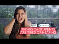 Things ca students are tired of hearing   ft filtercopy