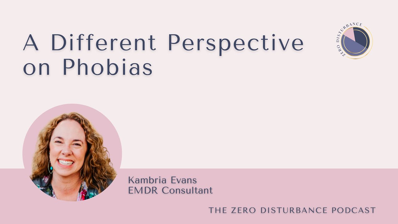 A Different Perspective on Phobias [Rebranding Trauma Therapy Series]