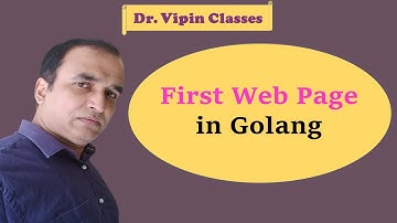How to create First Web Page in golang | Dr Vipin Classes