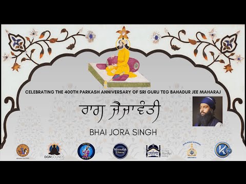 Bhai Jora Singh Raag Jaijavanti 400 Parkash Purab of Sri Guru Teg Bahadur Jee