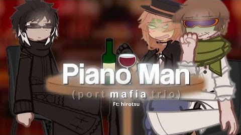 ||Piano Man -Billy Joel|| 2X SPEED | Port mafia trio |angst?¿| ᡣ𐭩Koiuki