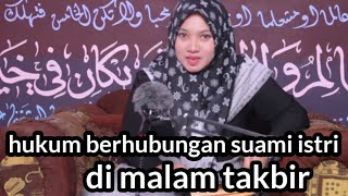 HUKUM BERHUBUNGAN SUAMi ISTRI PD MALAM TAKBIR.