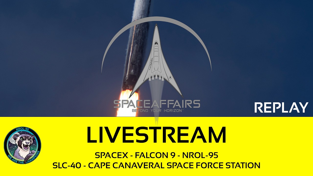 GO! - SpaceX - Falcon 9 - NROL-95 - SLC-40 - Cape Canaveral SFS - Space Affairs Live video thumbnail