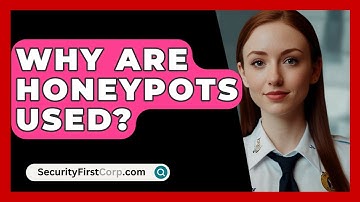 Why Are Honeypots Used? - SecurityFirstCorp.com