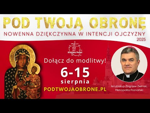 Nowenna dziękczynna w intencji Ojczyzny | POD TWOJĄ OBRONĘ | Zaproszenie Abp Zbigniew Zieliński