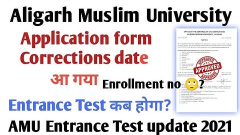 AMU application form editing 2021 amu entrance test date 2021 AMU form corrections 2021 issues and