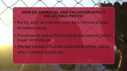 How Do Appraisal And Valuation Affect Collectible Prices? - The Memorabilia Zone