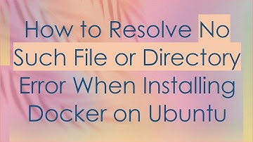 How to Resolve No Such File or Directory Error When Installing Docker on Ubuntu