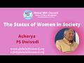 The Status of Women in Society - Acharya PS Dwivedi