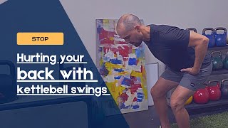Stop Hurting your back with the kettlebell swing