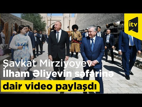 Özbəkistan Prezidenti Şavkat Mirziyoyev Prezident İlham Əliyevin səfərinə dair video paylaşdı