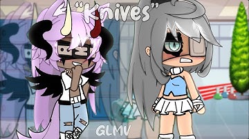 “Knives” | GLMV | Gacha Life Music Video 🔪 | READ DESC PLEASE! 