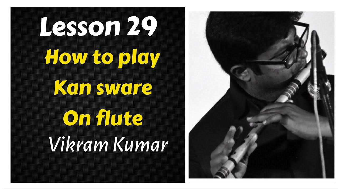 Lesson 29 | How to play Kan swara on flute | Kan swara Tutorial | Vikram Kumar