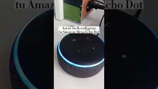 ¡Asi de fácil se configura el Alexa Amazon Echo Dot!