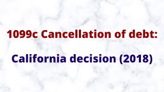 1099c Cancellation of debt: California decision (2018)