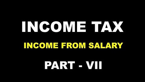 INCOME TAX | INCOME FROM SALARY | PART 7 | BCOM BBA | CALICUT UNIVERSITY | FIFTH SEMESTER