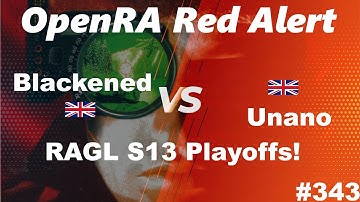 OpenRA Shoutcast #345: RAGL S13 Playoffs! Blackened versus Unano [Red Alert]