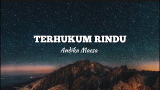 Andika Maesa - Terhukum Rindu Lirik