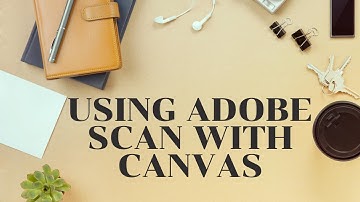 How to Use Adobe Scan to Upload and Submit Assignments to Canvas