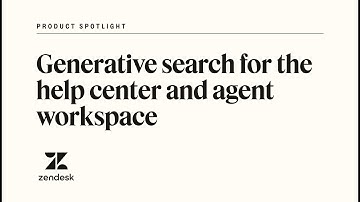 Zendesk generative search for the help center and agent workspace | Zendesk Product Spotlight