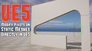 UE5: Two Ways to Change/Modify Pivot Points on Static Meshes Directly in UE5