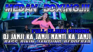MEDAN BOXING.!! DJ JANJI KA JANJI NANTI KA JANJI. JUNGLE DUTCH FULL BASS BETON TERBARU 2025.