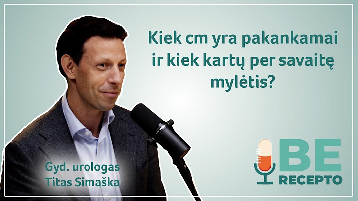 Urologas apie tai, kodėl varpa – širdies antena, kodėl nesimyli jaunimas ir apie erekciją senatvėje
