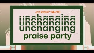 UNCHANGING Praise Party (Official Highlights Video) - JPCC Worship Youth