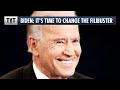 Biden: It's Time To Change The Filibuster