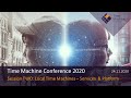 TM2020 - Virtual Time Machine Conference - Session II - Local Time Machine Services 24.11.2020