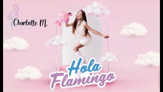 Video voorbeeld van "Charlotte M. - HOLA FLAMINGO  (official video)"