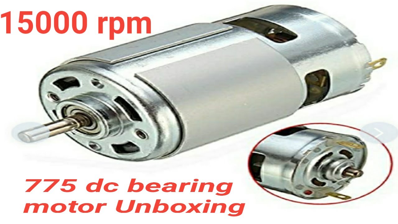 775 12v 24v dc ball bearing motor Unboxing 12v 24v Rpm 6000 15000