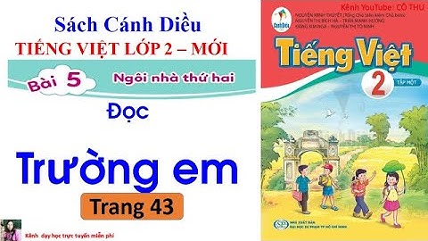 Tiếng Việt lớp 2 sách cánh Diều| Đọc: Trường em Trang 43| Cô Thu