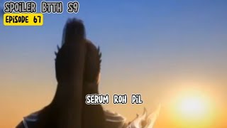 Serum Roh Pil | Btth Season 9 Episode 67