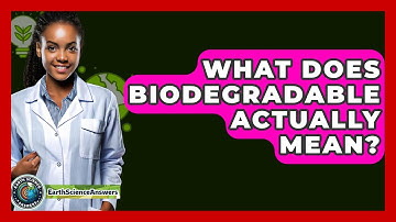 What Does Biodegradable Actually Mean? - Earth Science Answers