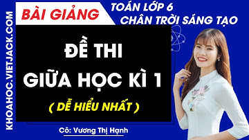 Đề thi giữa học kì 1 - Toán lớp 6 | Chân trời sáng tạo (CẤU TRÚC MỚI)