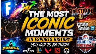 THE MOST ICONIC MOMENTS IN ESPORTS HISTORY