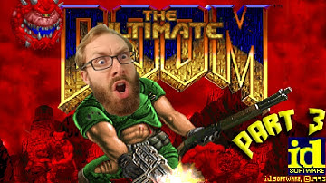 Ultimate Doom - Part 3 | KNEE DEEP IN THE DEAD, THE FINAL DEAD!