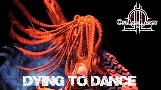 One Last Legacy - Dying to Dance