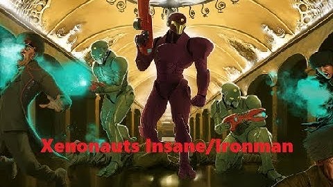 Xenonauts Insane/Ironman XXP 12a (Our Time)