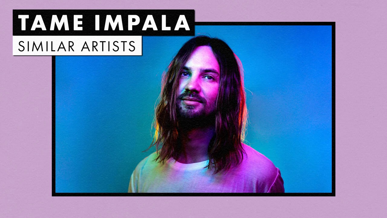 Music Like Tame Impala  Vol 2  Similar Artists Playlist