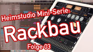 Heimstudio Mini-Serie - Folge 03: Rackbau, AUSPACKEN, EINBAUEN, VERKABELN !!!