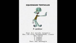 Squidward tentacles - 4 lembar (lyrics lagu)