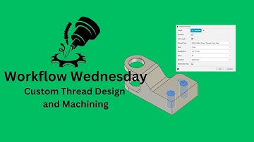 Workflow Wednesday: Custom Thread Design and Machining