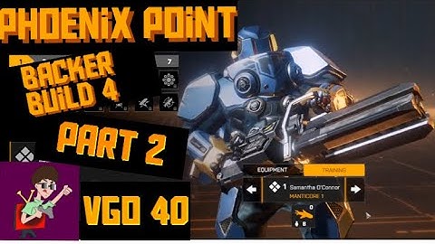 Phoenix Point Backers Build 4 Part 2