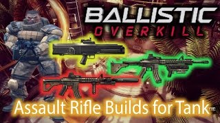 [Ballistic Overkill] Assault Rifle Builds for Tank
