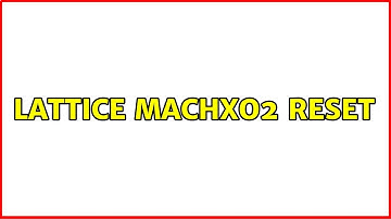 Lattice MachXO2 reset