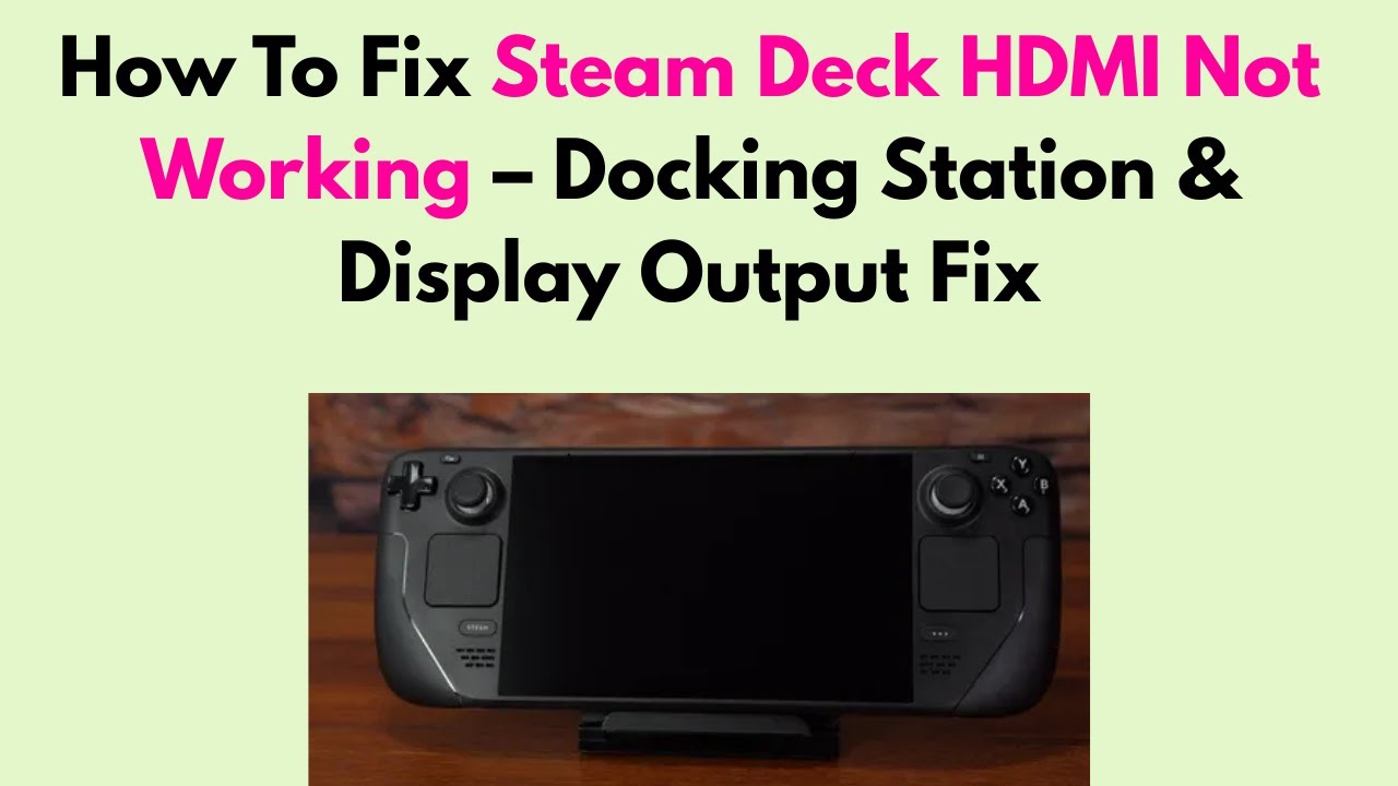 How To Fix Steam Deck HDMI Not Working – Docking Station & Display Output Fix