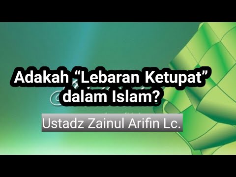 Adakah “Lebaran Ketupat” dalam Islam? | Ustadz Zainul Arifin Lc.